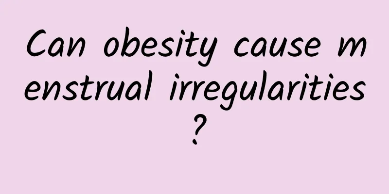 Can obesity cause menstrual irregularities?