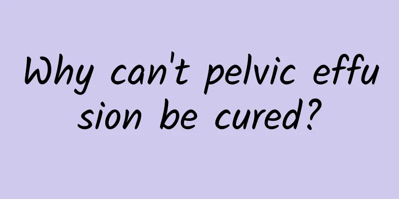 Why can't pelvic effusion be cured?