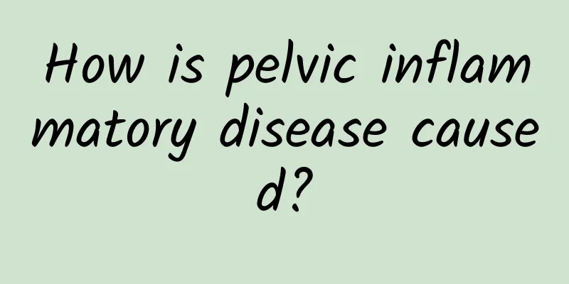 How is pelvic inflammatory disease caused?