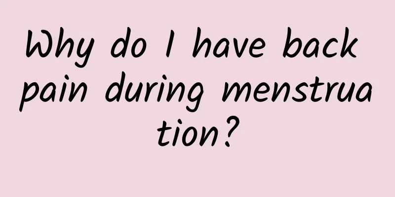 Why do I have back pain during menstruation?