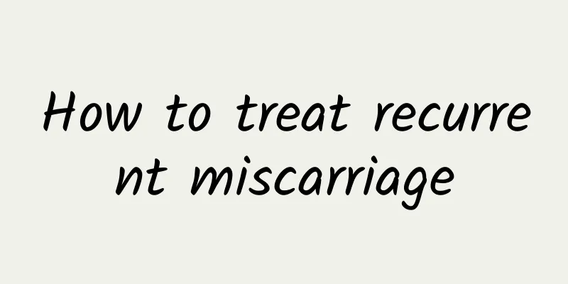 How to treat recurrent miscarriage