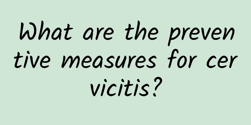 What are the preventive measures for cervicitis?