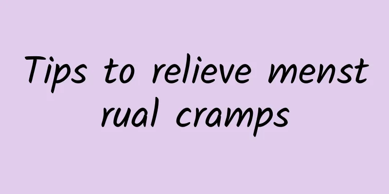 Tips to relieve menstrual cramps