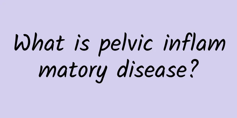 What is pelvic inflammatory disease?