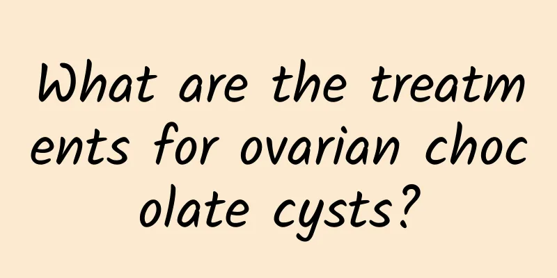 What are the treatments for ovarian chocolate cysts?