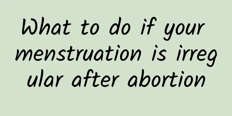 What to do if your menstruation is irregular after abortion