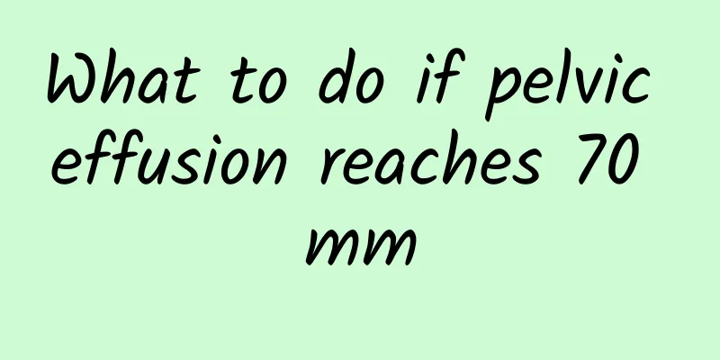 What to do if pelvic effusion reaches 70 mm
