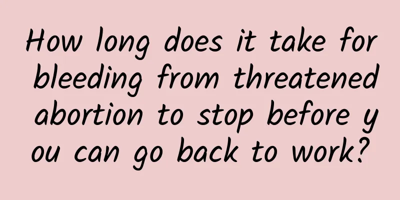 How long does it take for bleeding from threatened abortion to stop before you can go back to work?