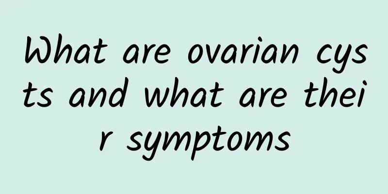 What are ovarian cysts and what are their symptoms