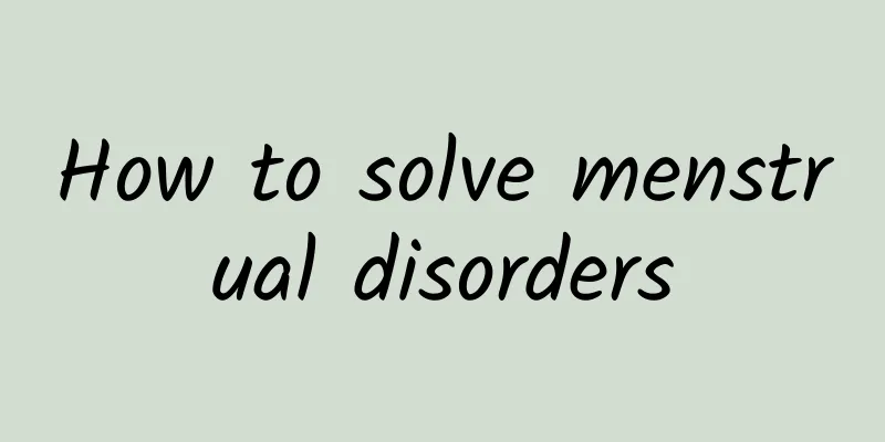 How to solve menstrual disorders