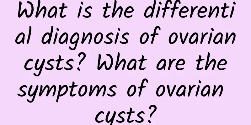 What is the differential diagnosis of ovarian cysts? What are the symptoms of ovarian cysts?