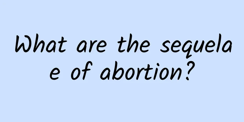 What are the sequelae of abortion?