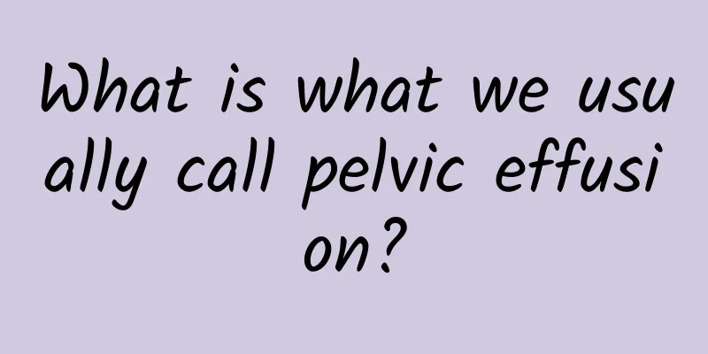 What is what we usually call pelvic effusion?