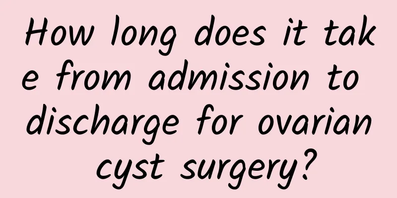 How long does it take from admission to discharge for ovarian cyst surgery?