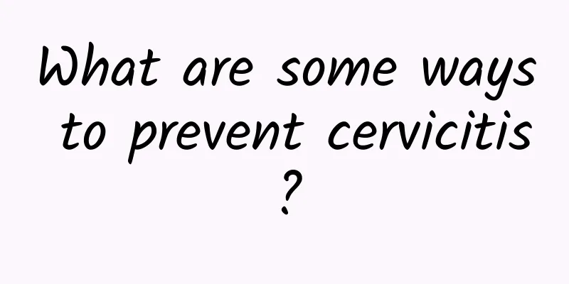 What are some ways to prevent cervicitis?