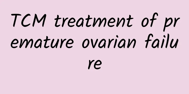 TCM treatment of premature ovarian failure