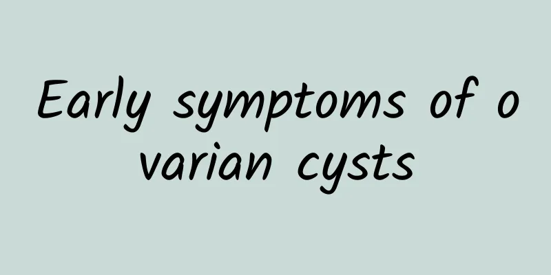 Early symptoms of ovarian cysts