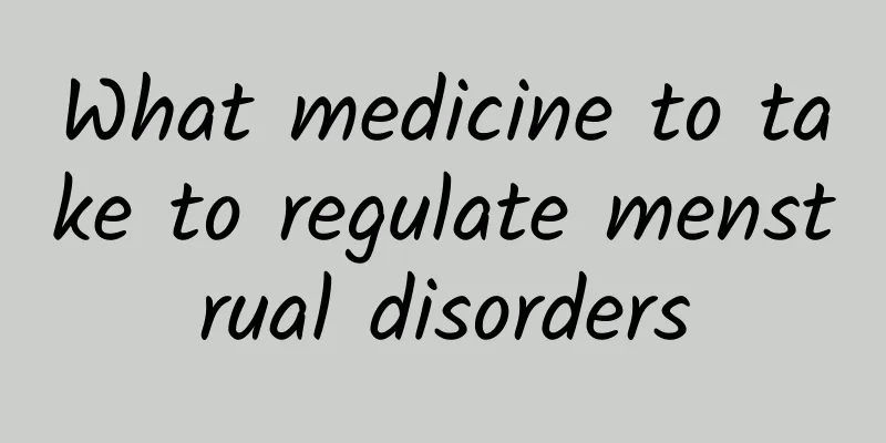 What medicine to take to regulate menstrual disorders