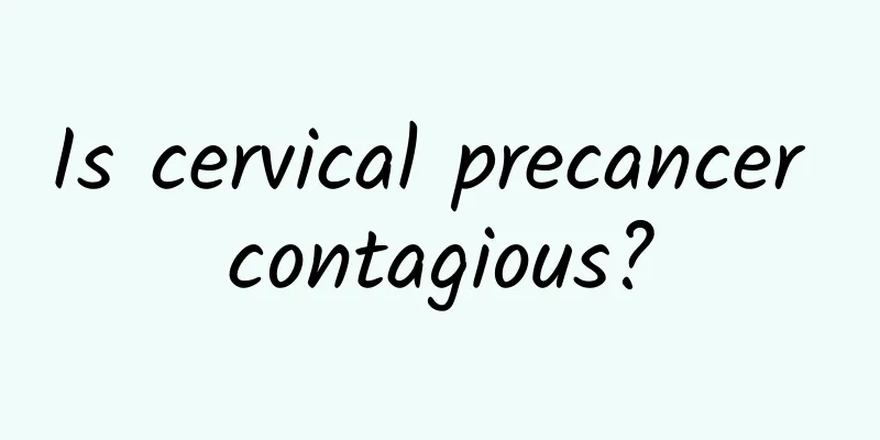 Is cervical precancer contagious?
