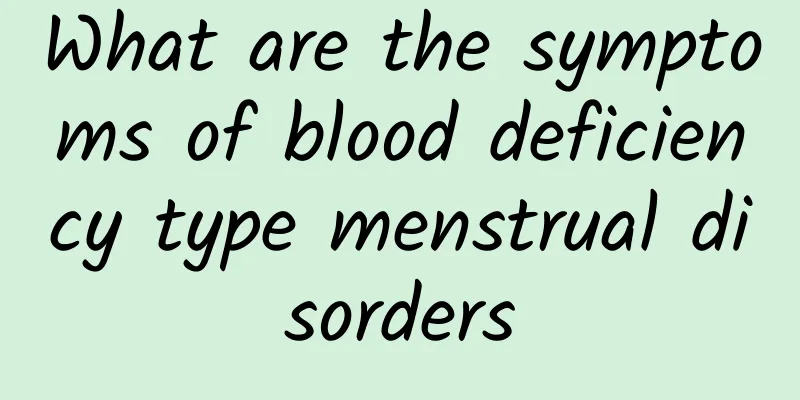 What are the symptoms of blood deficiency type menstrual disorders