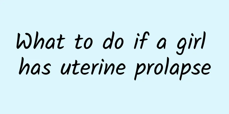 What to do if a girl has uterine prolapse