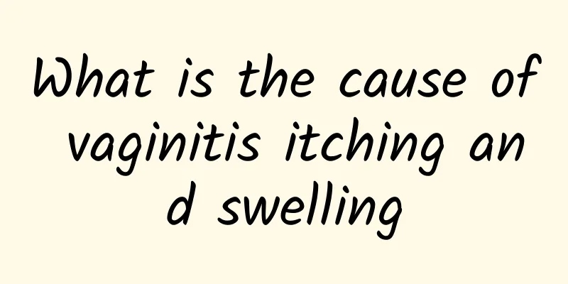 What is the cause of vaginitis itching and swelling