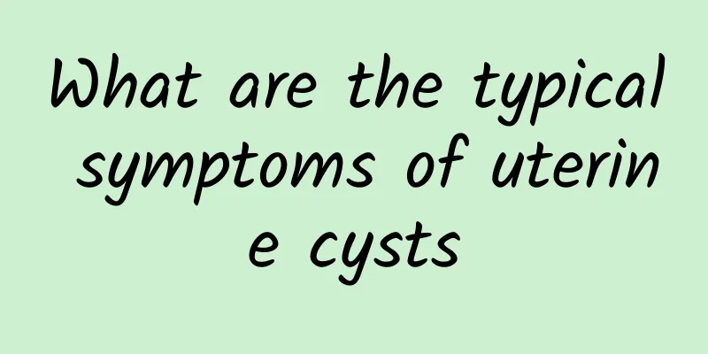 What are the typical symptoms of uterine cysts