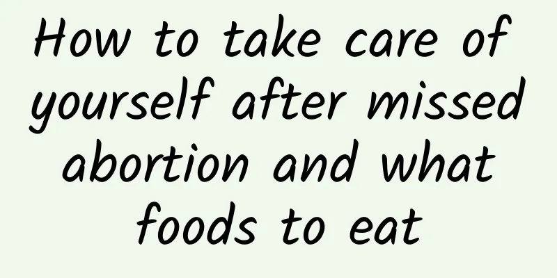 How to take care of yourself after missed abortion and what foods to eat