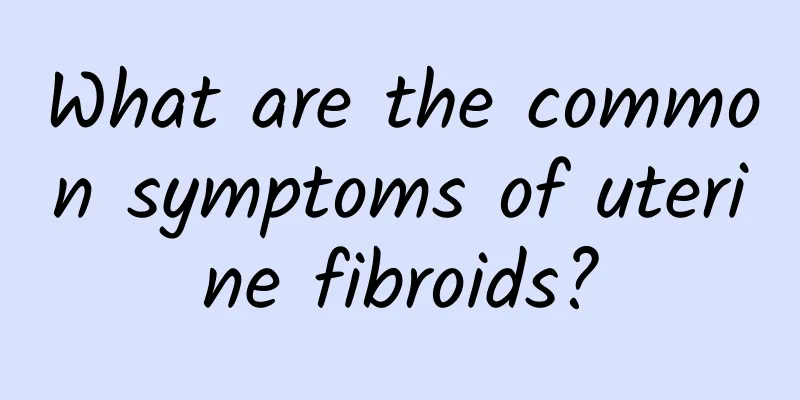What are the common symptoms of uterine fibroids?