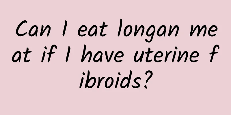 Can I eat longan meat if I have uterine fibroids?