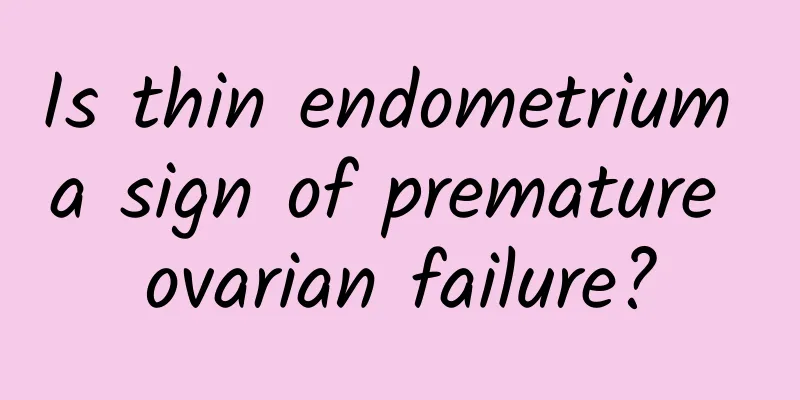 Is thin endometrium a sign of premature ovarian failure?