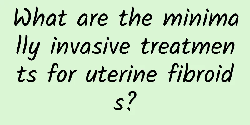 What are the minimally invasive treatments for uterine fibroids?