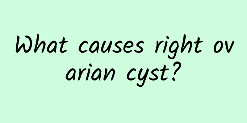 What causes right ovarian cyst?