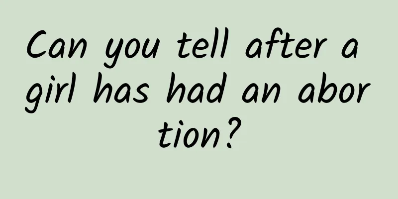 Can you tell after a girl has had an abortion?