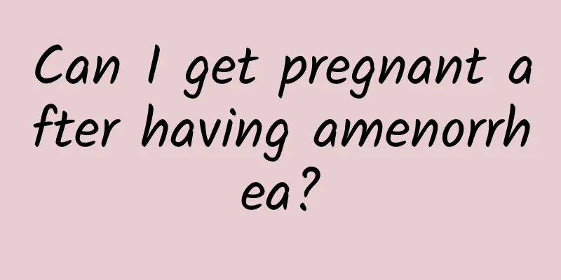 Can I get pregnant after having amenorrhea?