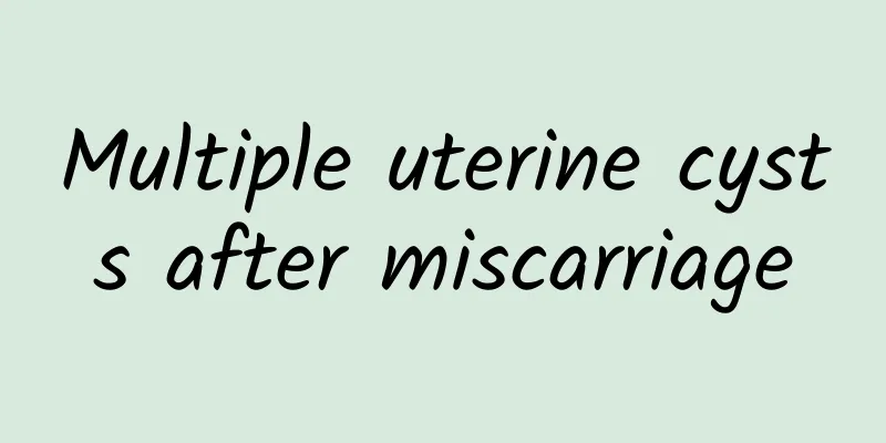 Multiple uterine cysts after miscarriage