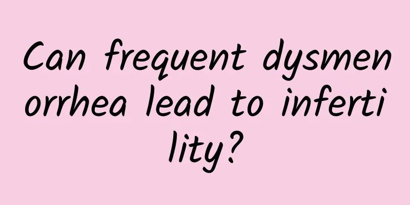Can frequent dysmenorrhea lead to infertility?