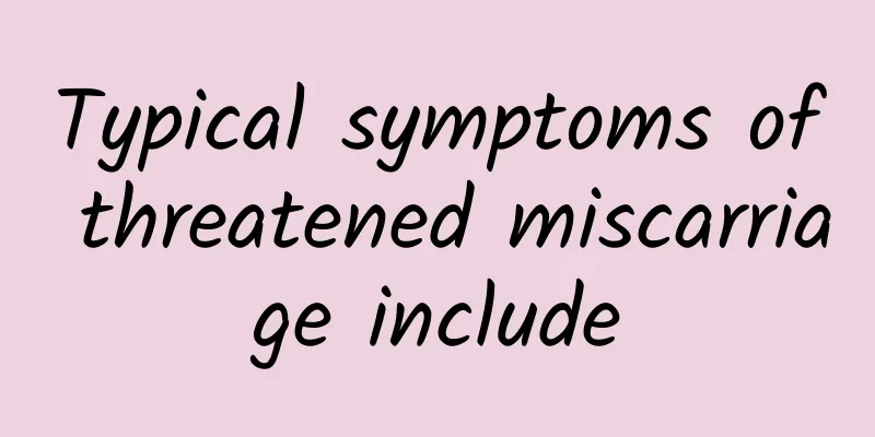 Typical symptoms of threatened miscarriage include
