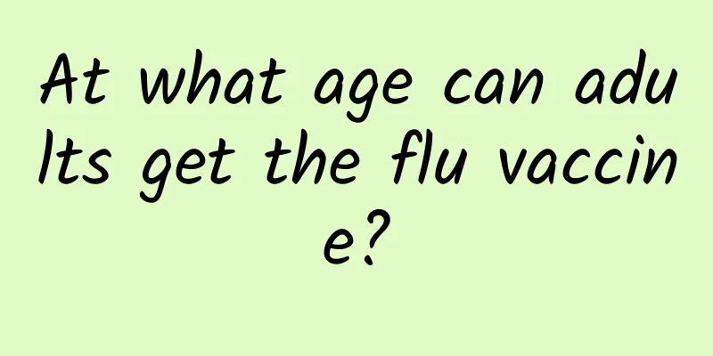 At what age can adults get the flu vaccine?