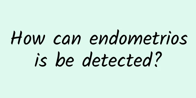 How can endometriosis be detected?