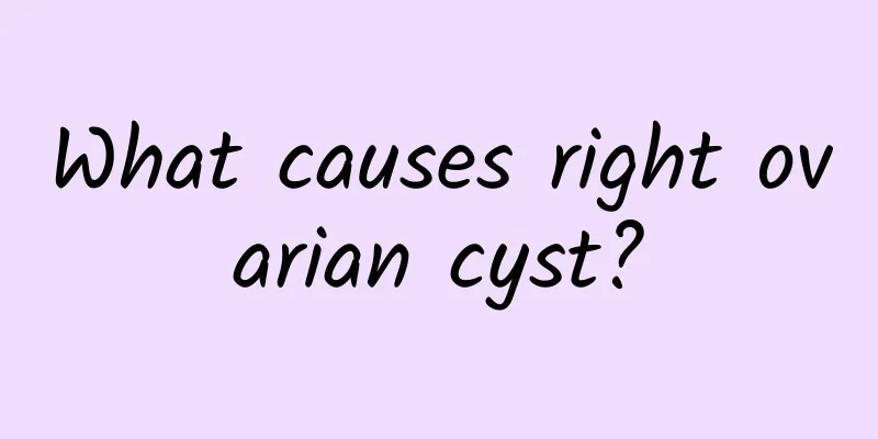 What causes right ovarian cyst?
