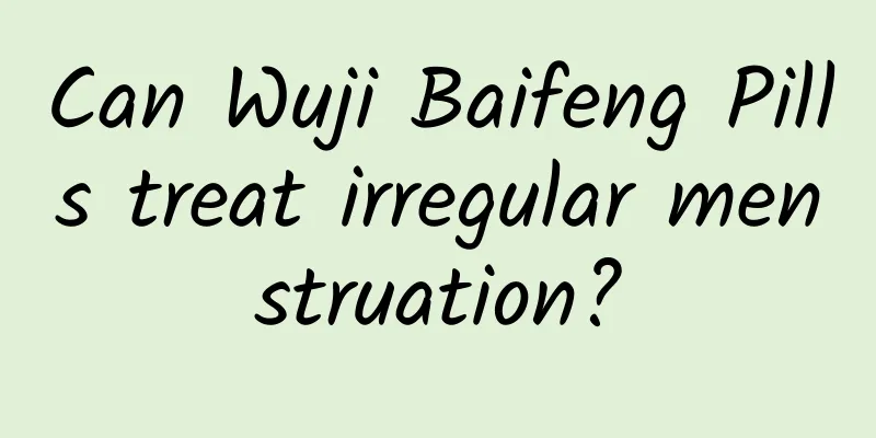 Can Wuji Baifeng Pills treat irregular menstruation?