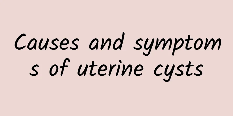 Causes and symptoms of uterine cysts