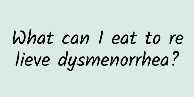 What can I eat to relieve dysmenorrhea?