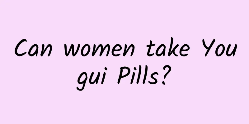 Can women take Yougui Pills?