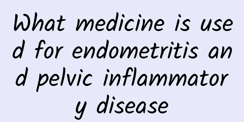 What medicine is used for endometritis and pelvic inflammatory disease