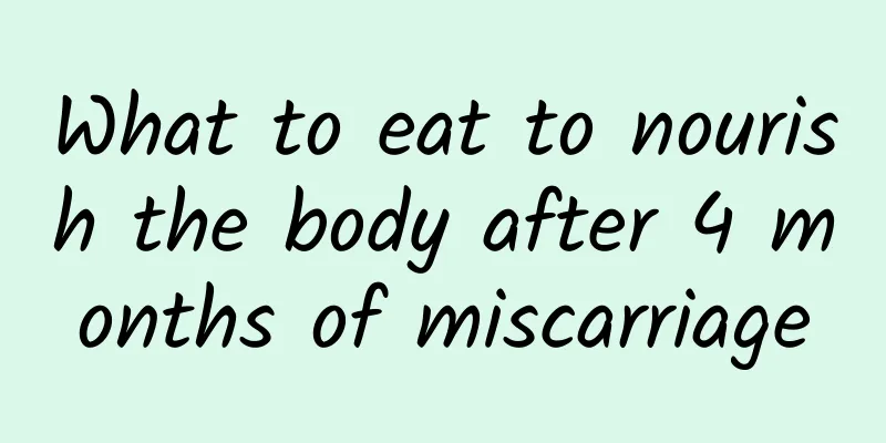 What to eat to nourish the body after 4 months of miscarriage