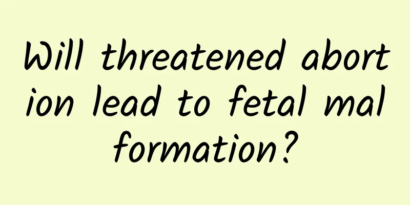 Will threatened abortion lead to fetal malformation?