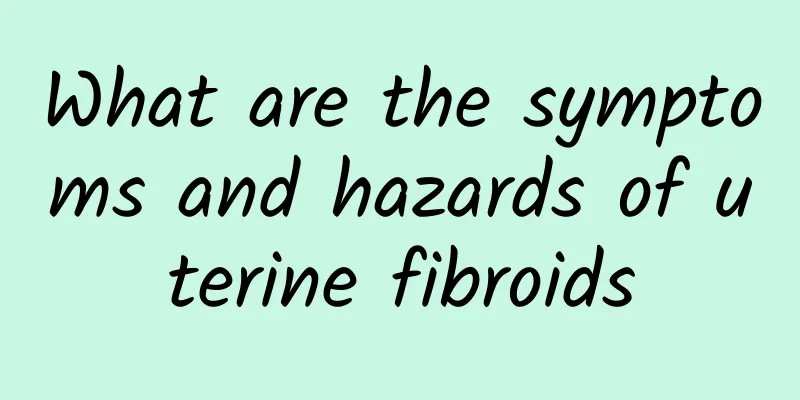What are the symptoms and hazards of uterine fibroids