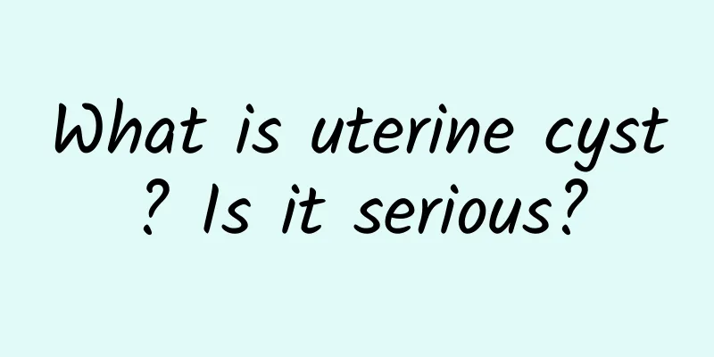What is uterine cyst? Is it serious?